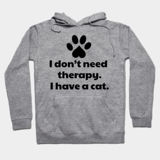 I don't need therapy I have a cat Hoodie